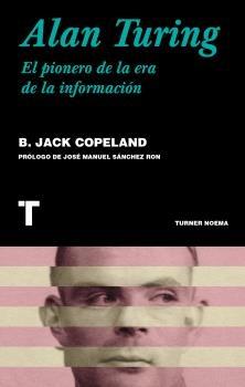 ALAN TURING "EL PIONERO DE LA ERA DE LA INFORMACIÓN". 