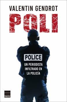 POLI "UN PERIODISTA INFILTRADO EN LA POLICÍA"