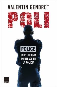 POLI "UN PERIODISTA INFILTRADO EN LA POLICÍA". 