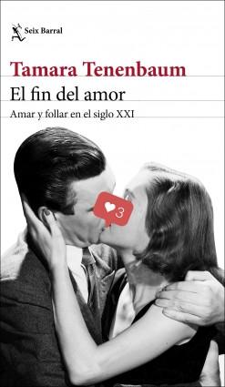 FIN DEL AMOR, EL "AMAR Y FOLLAR EN EL SIGLO XXI"