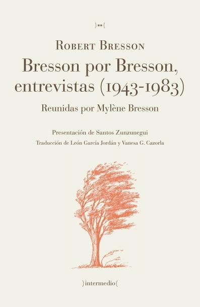 BRESSON POR BRESSON , ENTREVISTAS (1943-1983). 