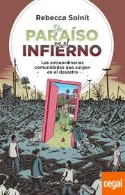 PARAISO EN EL INFIERNO. UN "LAS EXTRAORDINARIAS COMUNIDADES QUE SURGEN EN EL DESASTRE"