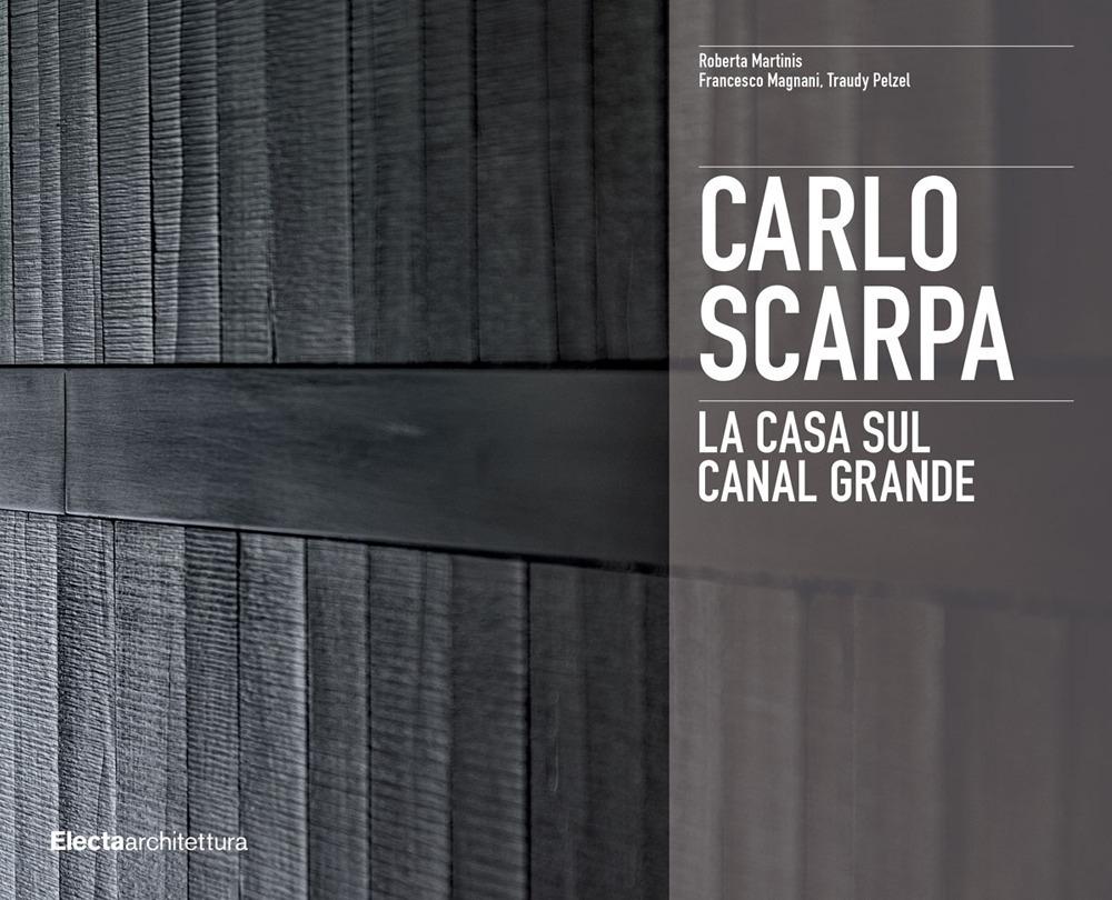 SCARPA: CASA SUL CANAL GRANDE. CARLO SCARPA.