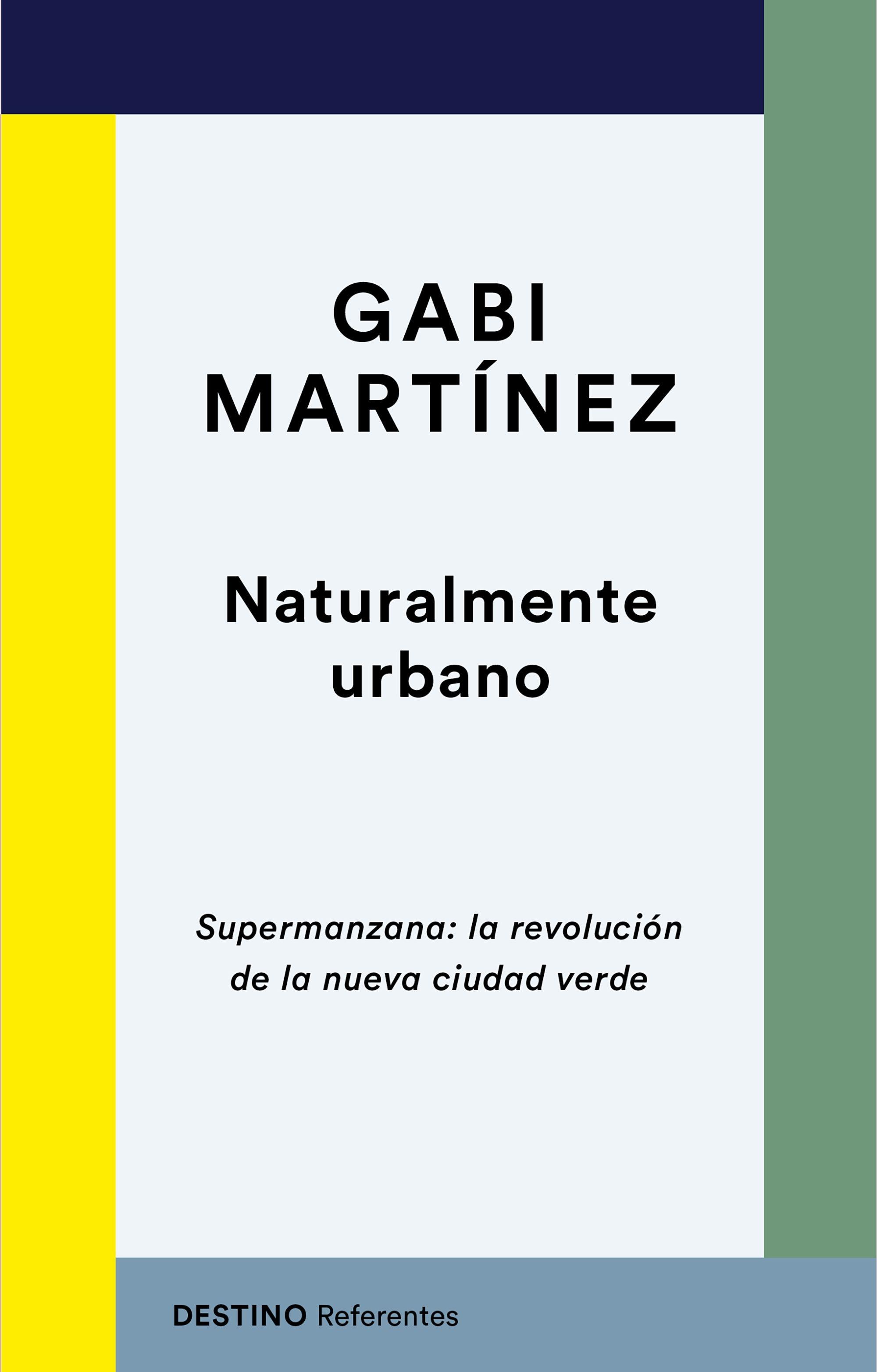 NATURALMENTE URBANO "SUPERMANZANA: LA REVOLUCIÓN DE LA NUEVA CIUDAD VERDE"