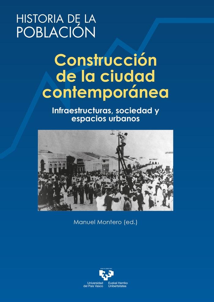 CONSTRUCCIÓN DE LA CIUDAD CONTEMPORÁNEA "INFRAESTRUCTURAS, SOCIEDAD Y ESPACIOS URBANOS"