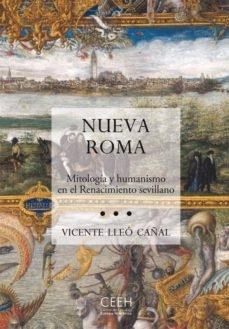 NUEVA ROMA. MITOLOGIA Y HUMANISMO EN EL RENACIMIENTO SEVILLANO.