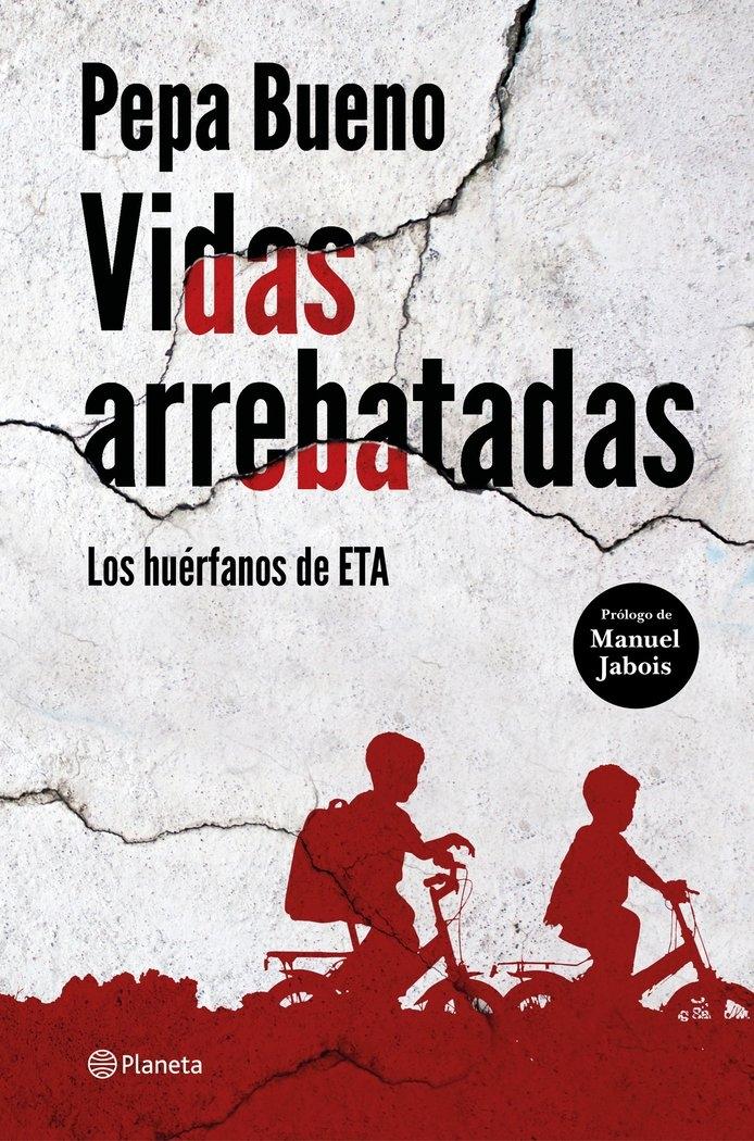 VIDAS ARREBATADAS "LOS HUÉRFANOS DE ETA". 