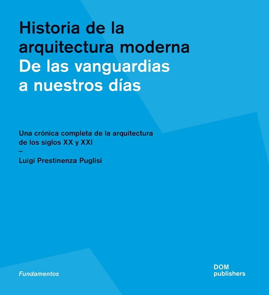 HISTORIA DE LA ARQUITECTURA MODERNA. DE LAS VANGUARDIAS A NUESTROS DIAS