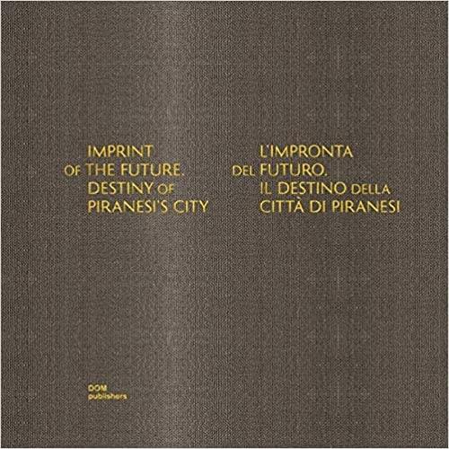 IMPRINT OF THE FUTURE. DESTINY OF PIRANESI'S CITY.