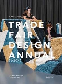 TRADE FAIR ANNUAL 2020/21 : THE STANDARD REFERENCE WORK IN THE TRADE FAIR DESIGN WORLD
