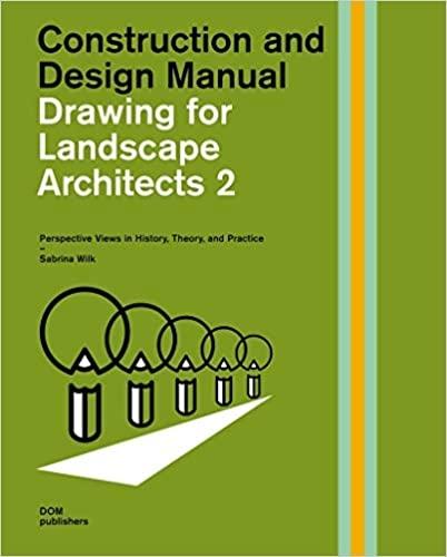 DRAWING FOR LANDSCAPE ARCHITECTS 2: CONSTRUCTION AND DESIGN MANUAL "PERSPECTIVE VIEWS IN HISTORY, THEORY, AND PRACTICE". 