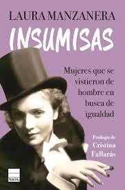 INSUMISAS. MUJERES QUE SE VISTIERON DE HOMBRE EN BUSCA DE IGUALDAD "MUJERES QUE SE VISTIERON DE HOMBRE EN BUSCA DE IGUALDAD"