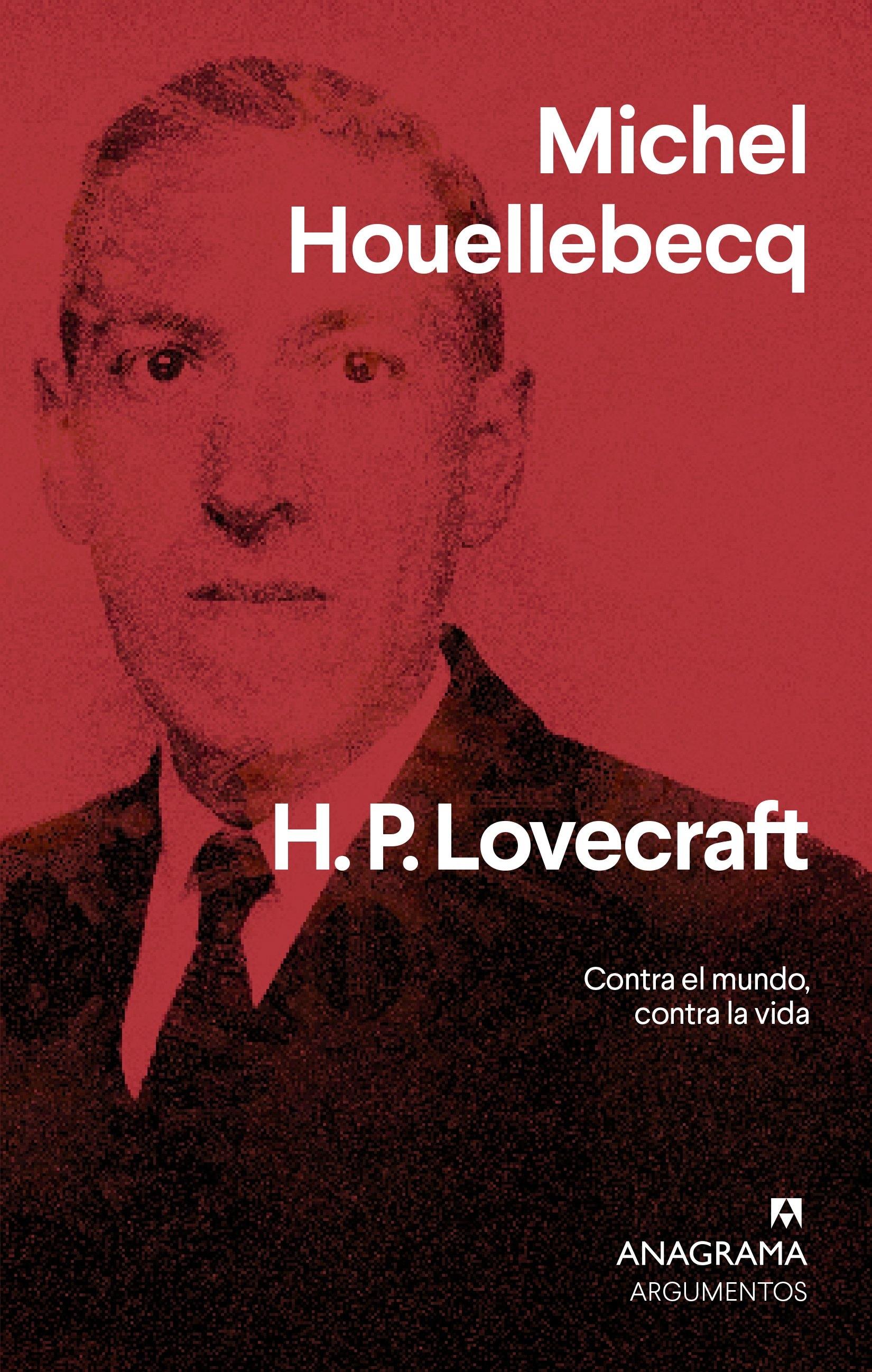 H. P. LOVECRAFT. CONTRA EL MUNDO, CONTRA LA VIDA. 