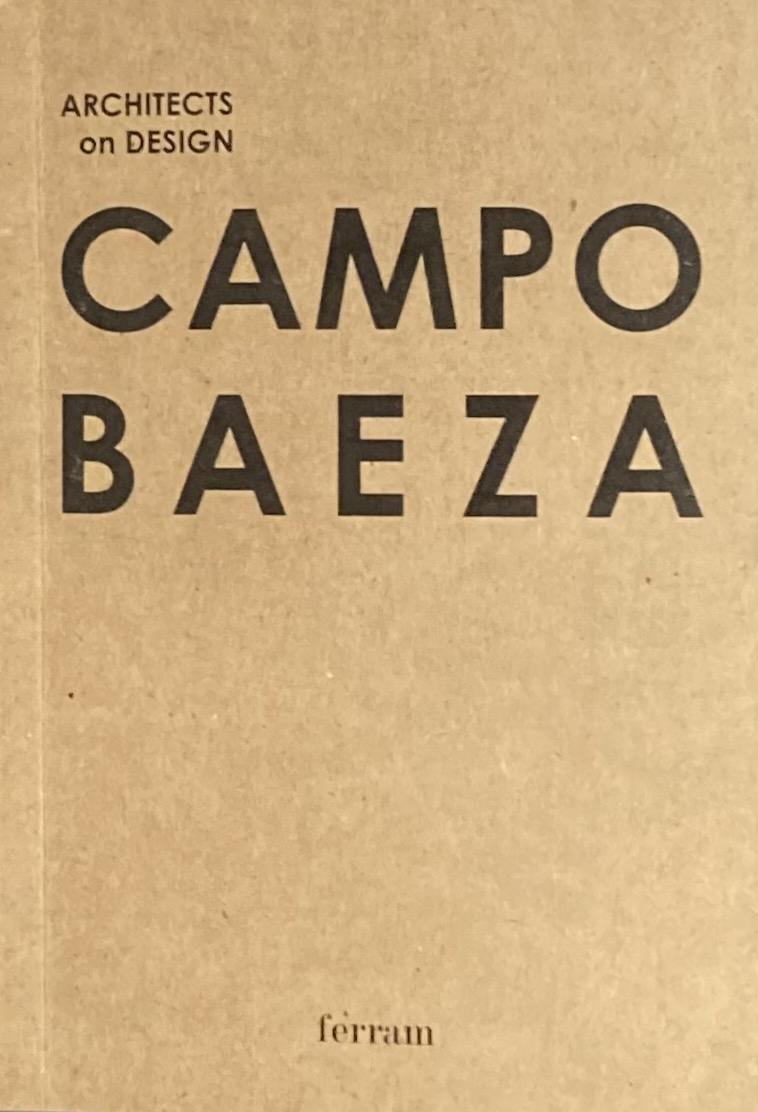 CAMPO BAEZA: ARCHITECTS ON DESIGN.