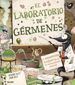 LABORATORIO DE GÉRMENES, EL. LA ESPANTOSA HISTORIA DE LAS ENFERMEDADES MORTALES