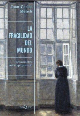 FRAGILIDAD DEL MUNDO,LA "ENSAYO SOBRE UN TIEMPO PRECARIO". 