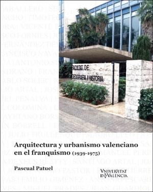 ARQUITECTURA Y URBANISMO VALENCIANO EN EL FRANQUISMO (1939-1975). 