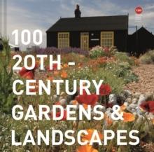 100 20TH-CENTURY GARDENS AND LANDSCAPES. 