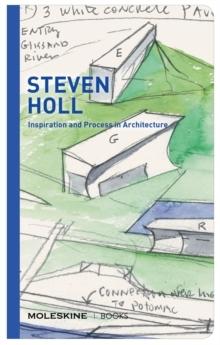 HOLL: STEVEN HOLL. INSPIRATION AND PROCESS IN ARCHITECTURE. MOLESKINE. 