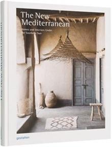 NEW MEDITERRANEAN, THE. HOMES AND INTERIORS UNDER THE SOUTHERN SUN. 