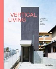 VERTICAL LIVING. COMPACT ARCHITECTURE FOR URBAN SPACES. 