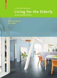 LIVING FOR THE ELDERLY. A DESIGN MANUAL (SECOND AND REVISED EDITION).