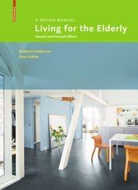 LIVING FOR THE ELDERLY. A DESIGN MANUAL (SECOND AND REVISED EDITION). 