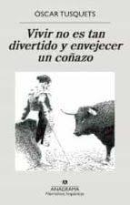 VIVIR NO ES TAN DIVERTIDO, Y ENVEJECER, UN COÑAZO