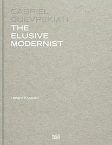 GABRIEL GUEVREKIAN : THE ELUSIVE MODERNIST. 