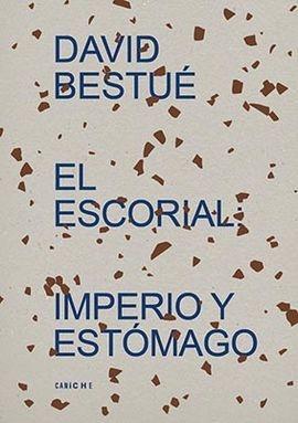 ESCORIAL, EL. IMPERIO Y ESTOMAGO. 