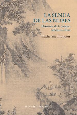 SENDA DE LAS NUBES, LA. HISTORIAS DE LA ANTIGUA SABIDURÍA CHINA. 