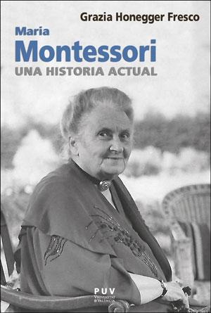 MARIA MONTESSORI,UNA HISTORIA ACTUAL. 