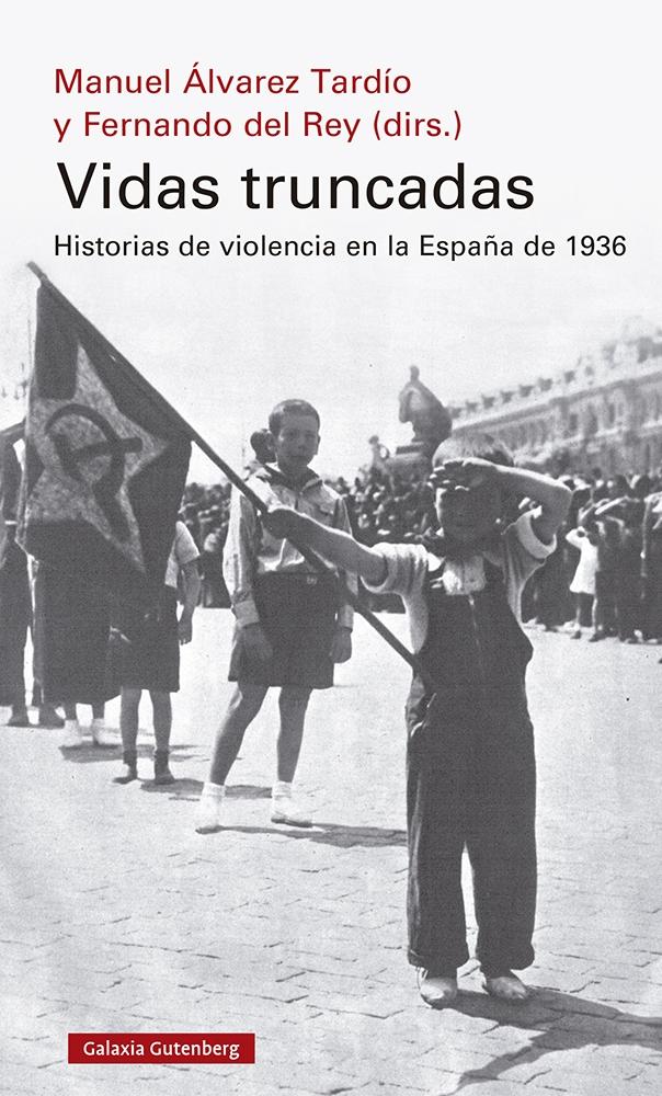 VIDAS TRUNCADAS "HISTORIAS DE VIOLENCIA EN LA ESPAÑA DE 1936.". 