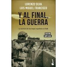 Y AL FINAL LA GUERRA.  "LA AVENTURA DE LAS TROPAS ESPAÑOLAS EN IRAK". 