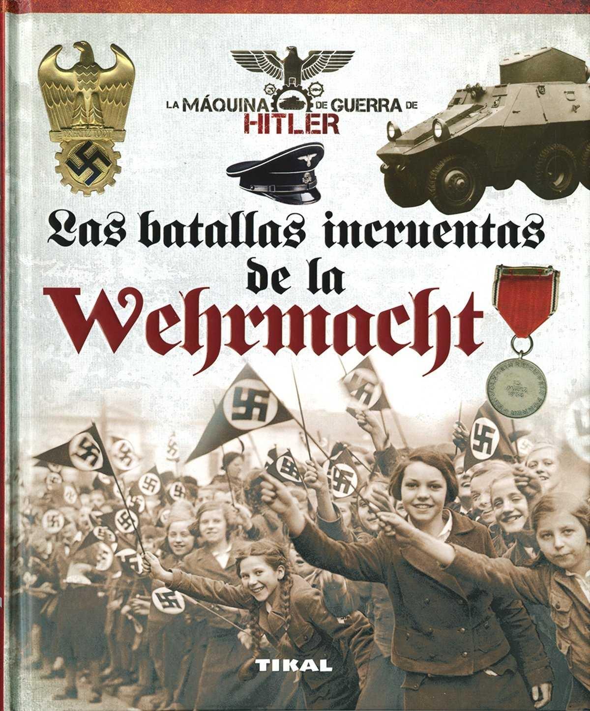 BATALLAS INCRUENTAS DE LA WEHRMACHT