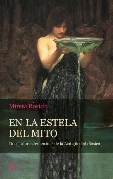 EN LA ESTELA DEL MITO. DOCE FIGURAS FEMENINAS DE LA ANTIGÜEDAD CLÁSICA. 