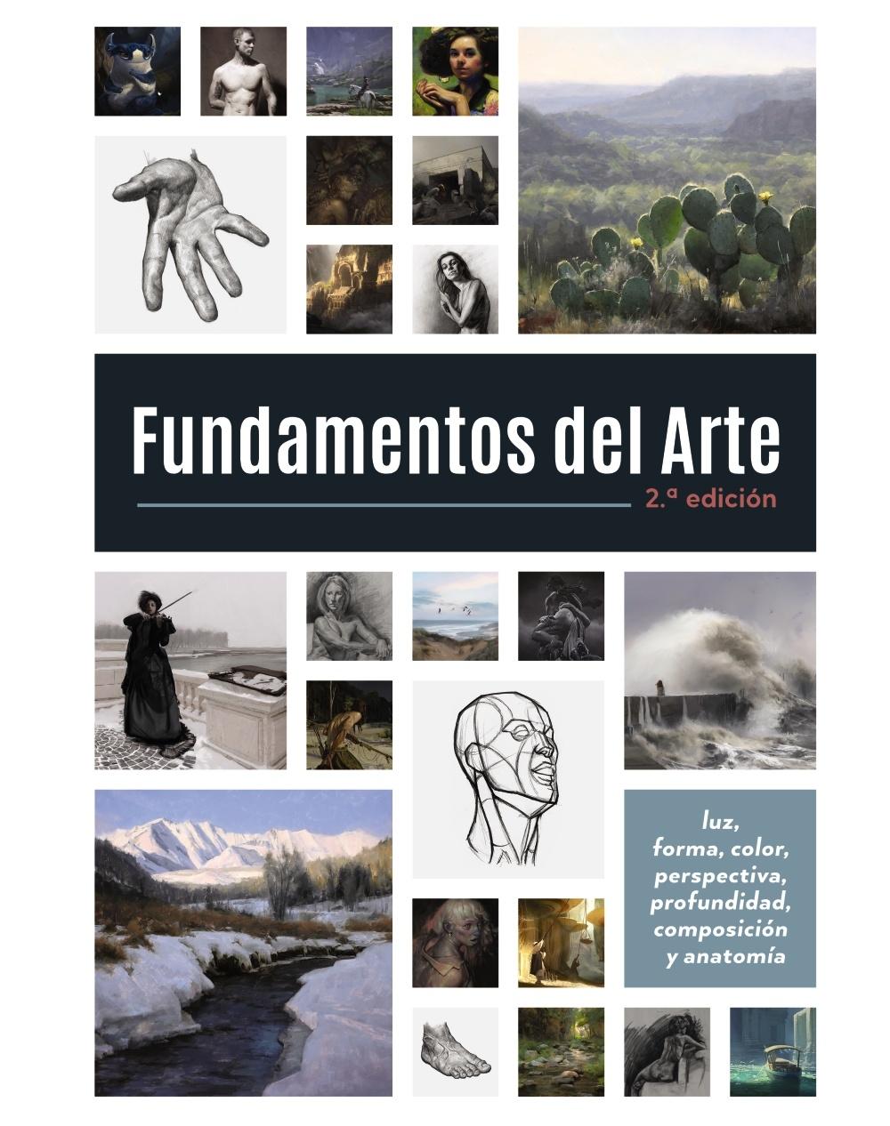 FUNDAMENTOS DEL ARTE. SEGUNDA EDICIÓN "LUZ, FORMA, COLOR, PERSPECTIVA, PROFUNDIDAD, COMPOSICIÓN Y ANATOMÍA". 