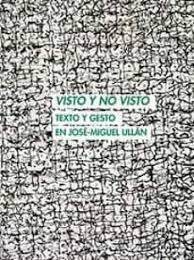 VISTO Y NO VISTO. TEXTO Y GESTO EN JOSÉ-MIGUEL ULLÁN