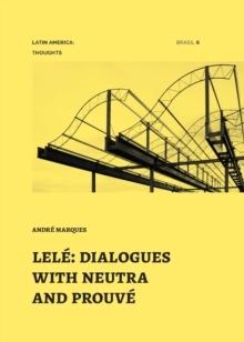 LELÉ: DIALOGUES WITH NEUTRA AND PROUVE