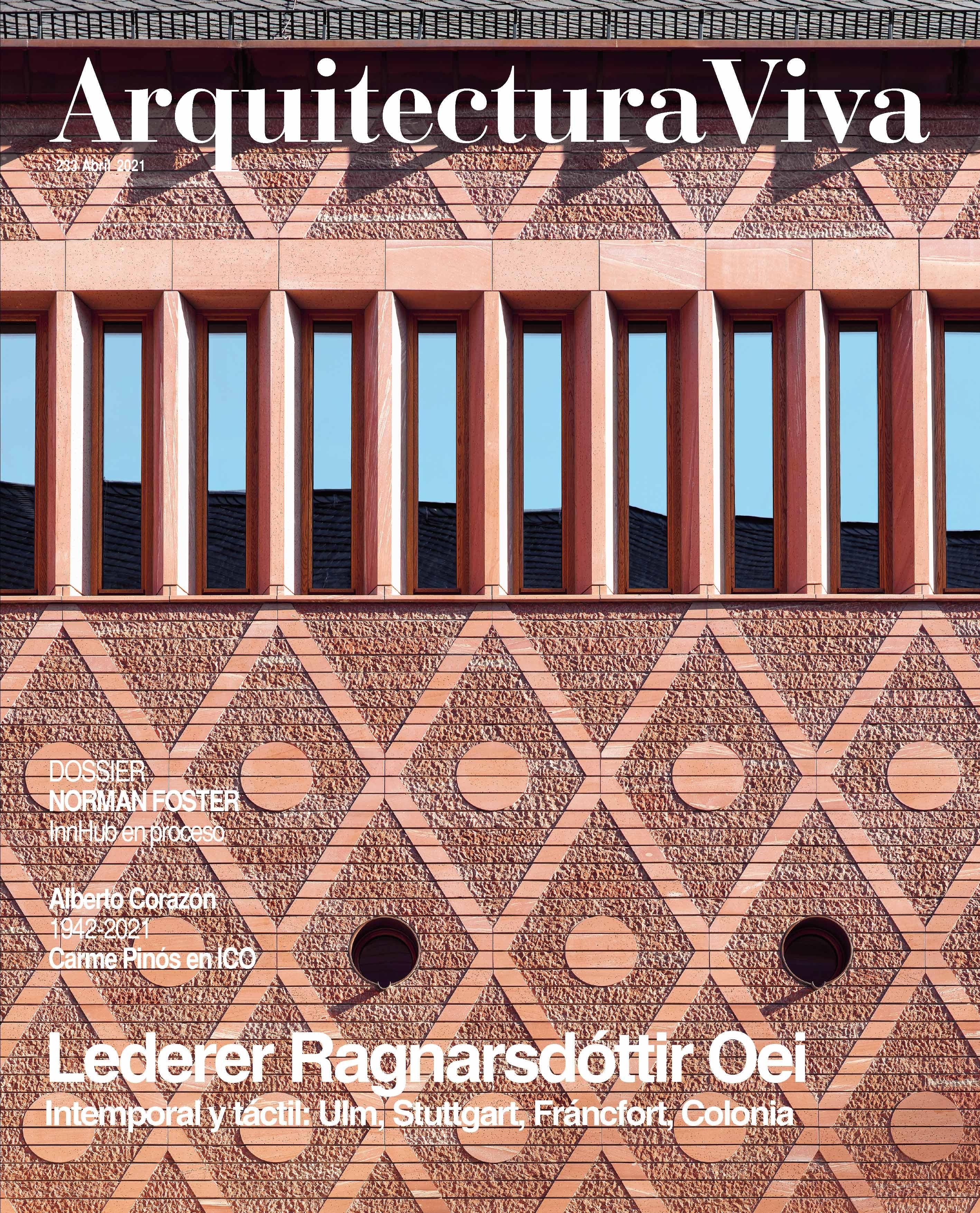 ARQUITECTURA VIVA Nº 233. LEDERER RAGNARSDÓTTIR OEI. FOSTER + PARTNERS. ALBERTO CORAZÓN. CARME PINÓS