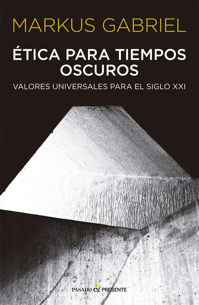 ETICA PARA TIEMPOS OSCUROS "VALORES UNIVERSALES PARA EL SIGLO XXI"