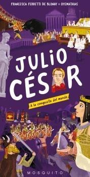 JULIO CÉSAR. A LA CONQUISTA DEL MUNDO.