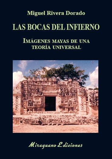 BOCAS DEL INFIERNO, LAS. IMÁGENES MAYAS DE UNA TEORÍA UNIVERSAL