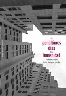 LOS PENÚLTIMOS DÍAS DE LA HUMANIDAD. 