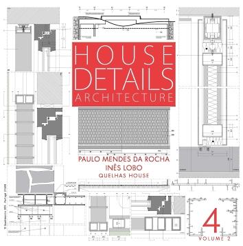 MENDES DA ROCHA / INES LOBO: HOUSE DETAILS ARCHITECTURE 4 VOLUME 2. QUELHAS HOUSE**