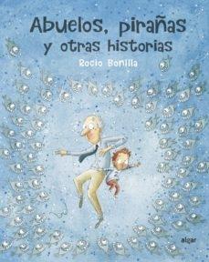 ABUELOS PIRAÑAS Y OTRAS HISTORIAS. 