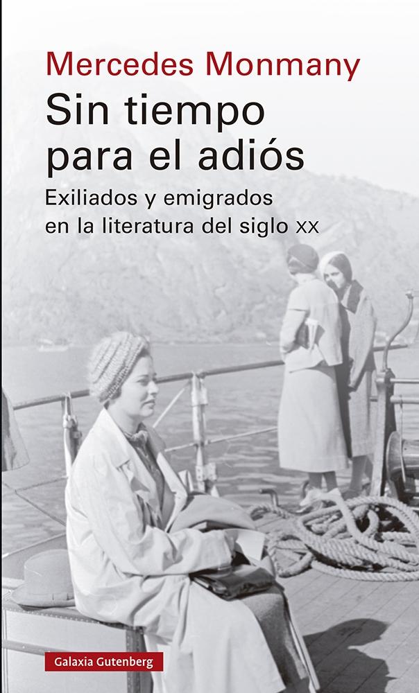 SIN TIEMPO PARA EL ADIÓS "EXILIADOS Y EMIGRADOS EN LA LITERATURA DEL SIGLO XX"