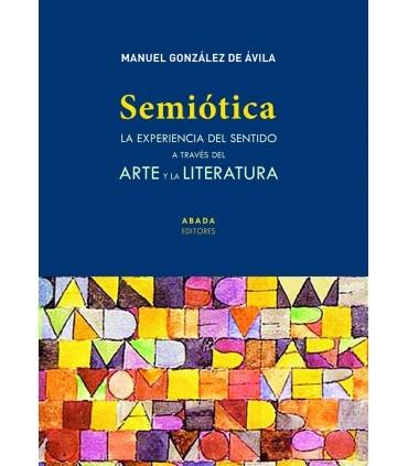 SEMIÓTICA. LA EXPERIENCIA DEL SENTIDO A TRAVÉS DEL ARTE Y LA LITERATURA. 