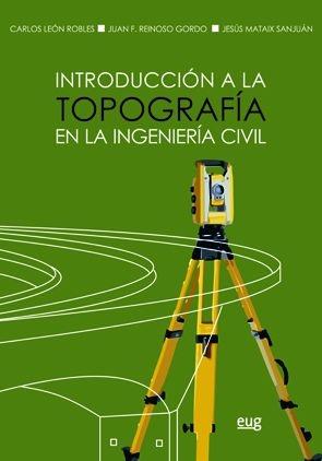 INTRODUCCIÓN A LA TOPOGRAFÍA EN LA INGENIERÍA CIVIL