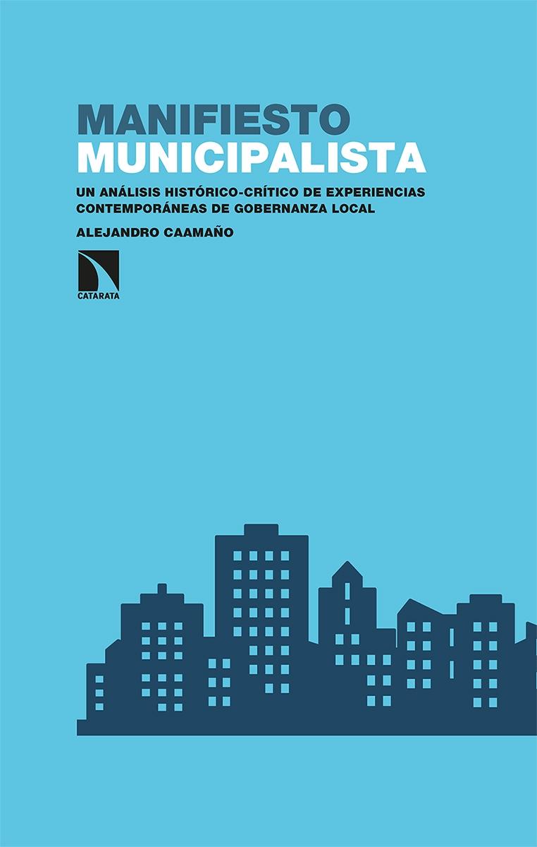 MANIFIESTO MUNICIPALISTA "UN ANÁLISIS HISTÓTICO-CRÍTICO DE EXPERIENCIAS CONTEMPORÁNEAS DE GOBERNANZA LOCAL". 